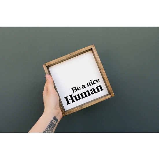 Be A Nice Human Wood Sign
